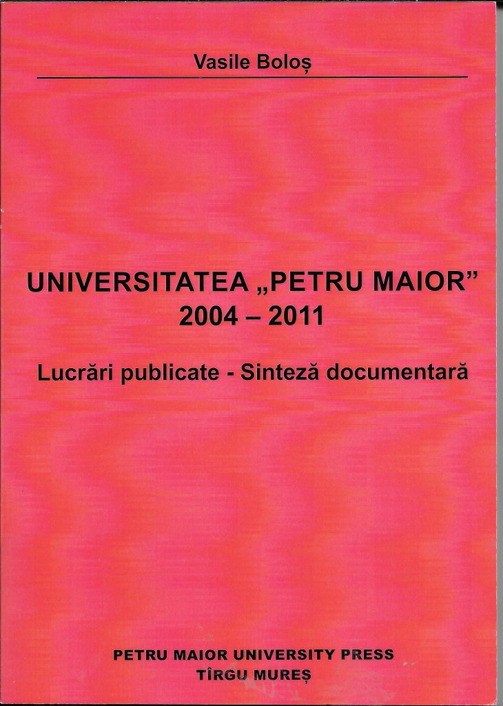 Universitatea ȚPetu maiorȚ 2004-2011 Lucrări publicate -Sinteză documentară,petru Maior University Press, 2017, ISBN 978-606-581-133-1